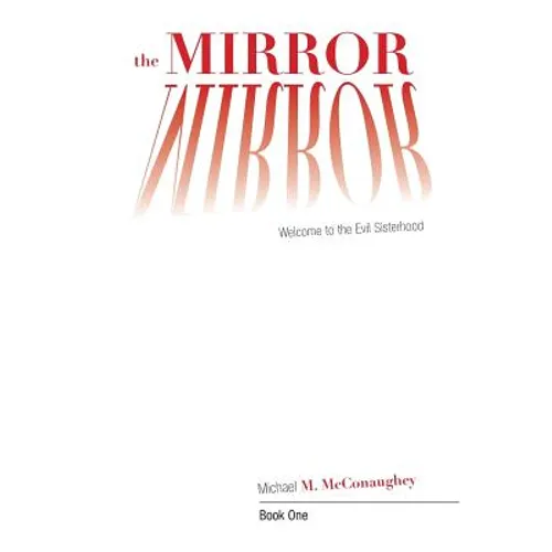 The Mirror -: Book One: Welcome to the Evil Sisterhood