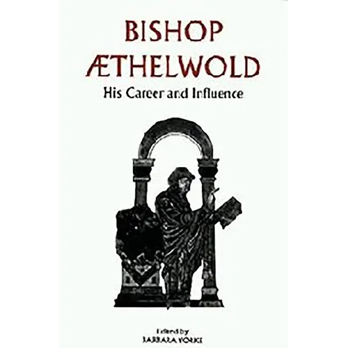 Bishop Aethelwold: His Career and Influence