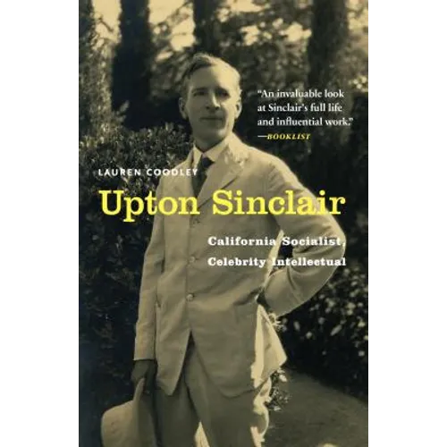 Upton Sinclair: California Socialist, Celebrity Intellectual