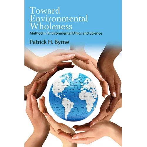 Toward Environmental Wholeness: Method in Environmental Ethics and Science
