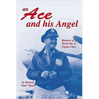 An Ace and His Angel: Memoirs of a WWII Fighter Pilot - Hardcover