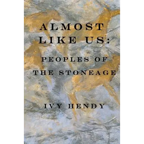 Almost like Us: Peoples of the Stone Age