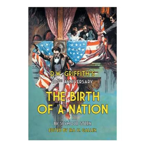 D.W. Griffith's 100th Anniversary The Birth of a Nation