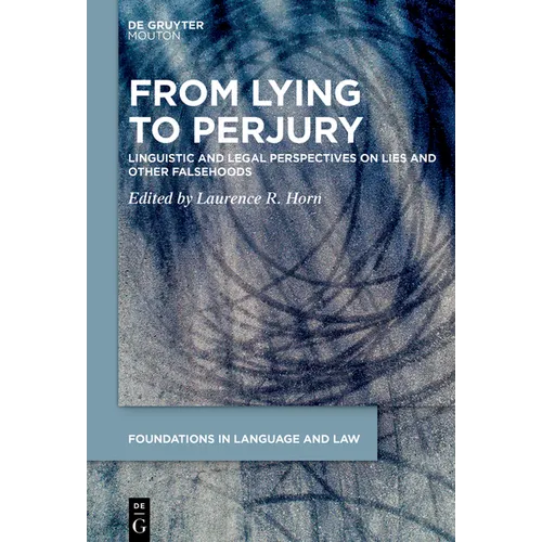 From Lying to Perjury: Linguistic and Legal Perspectives on Lies and Other Falsehoods