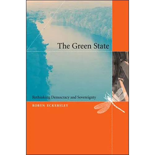 The Green State: Rethinking Democracy and Sovereignty