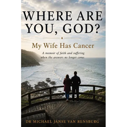Where Are You, God? My Wife Has Cancer