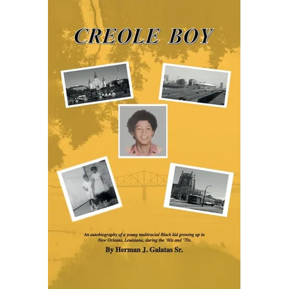 Creole Boy: An autobiography of a young multiracial Black kid growing up in New Orleans, Louisiana, during the '60s and '70s