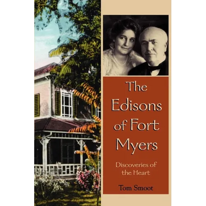The Edisons of Fort Myers: Discoveries of the Heart - Paperback