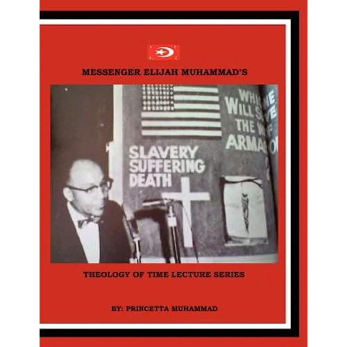 Messenger Elijah Muhammad's: Theology Of Time Lecture Series