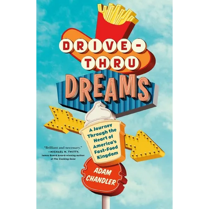 Drive-Thru Dreams: A Journey Through the Heart of America's Fast-Food Kingdom - Paperback