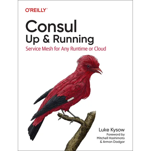 Consul: Up and Running: Service Mesh for Any Runtime or Cloud