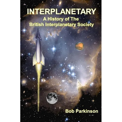 Interplanetary: A History of the British Interplanetary Society - Paperback
