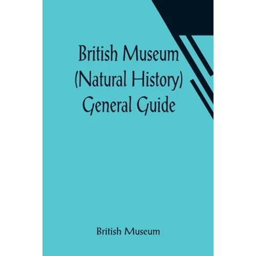 British Museum (Natural History) General Guide