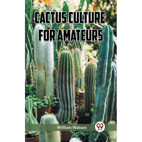 Cactus Culture for Amateurs