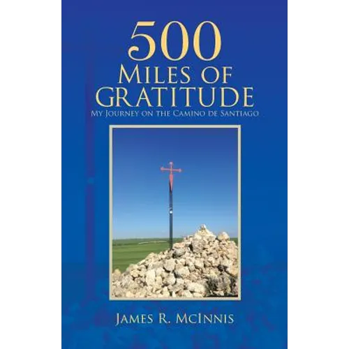 500 Miles of Gratitude: My Journey on the Camino de Santiago