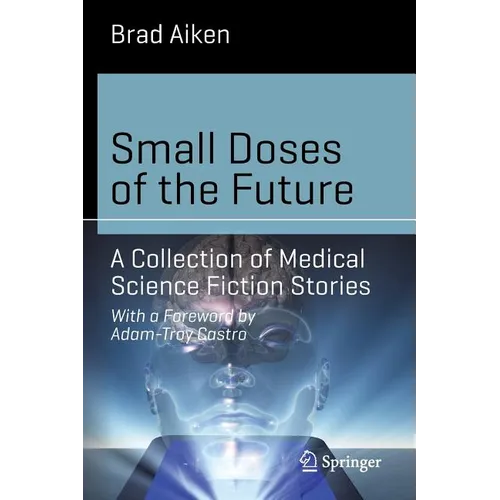 Small Doses of the Future: A Collection of Medical Science Fiction Stories