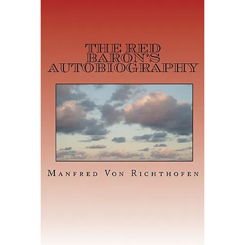 The Red Baron's Autobiography: The Red Fighter Pilot