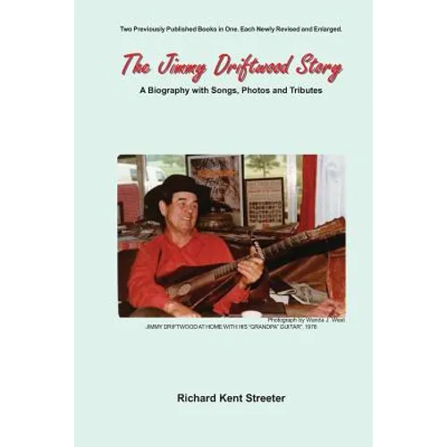 The Jimmy Driftwood Story: A Biography with Songs, Photos and Tributes