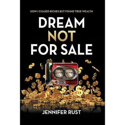 Dream Not for Sale: How I Chased Riches but Found True Wealth