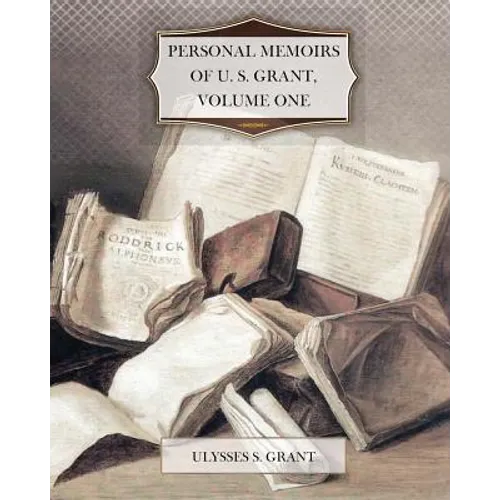 Personal Memoirs of U. S. Grant, Volume One