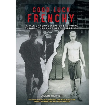 Good Luck Frenchy: A Tale of RCMP Deception & Survival Through Thailand's Deadliest Prison - Hardcover