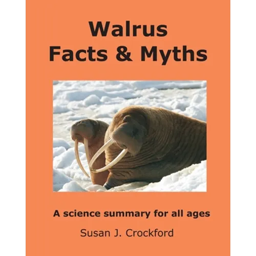Walrus Facts & Myths: A science summary for all ages