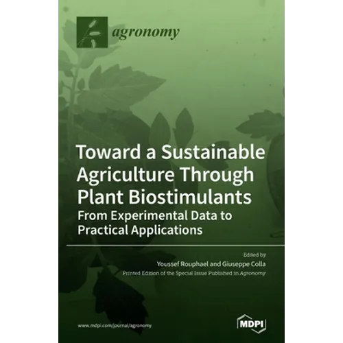 Toward a Sustainable Agriculture Through Plant Biostimulants: From Experimental Data to Practical Applications