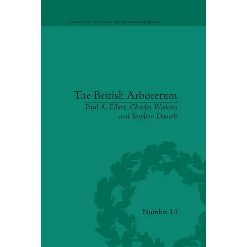 The British Arboretum: Trees, Science and Culture in the Nineteenth Century