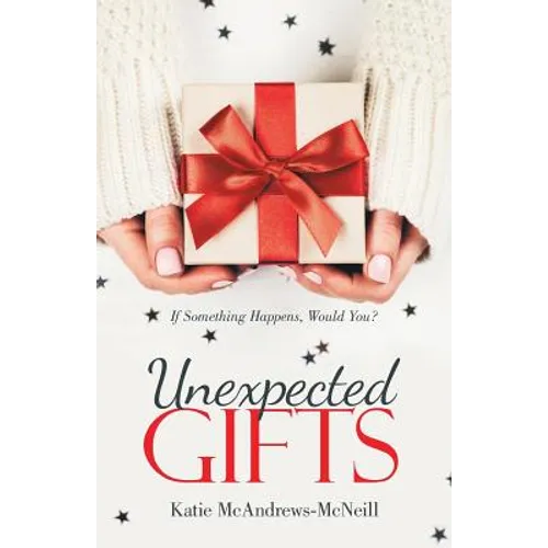 Unexpected Gifts: If Something Happens, Would You?