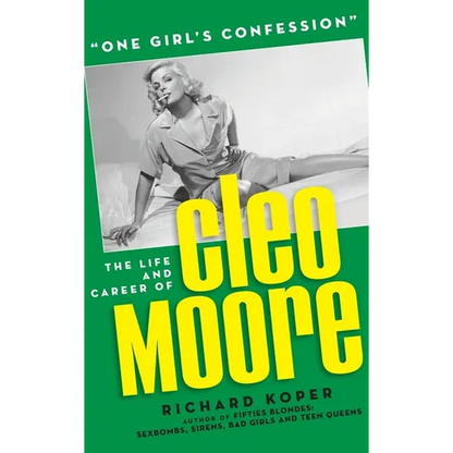 "One Girl's Confession" - The Life and Career of Cleo Moore (hardback)