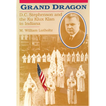 Grand Dragon: D.C. Stephenson and the Ku Klux Klan - Paperback