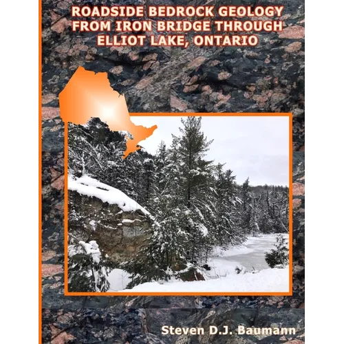 Roadside Bedrock Geology from Iron Bridge Through Elliot Lake, Ontario