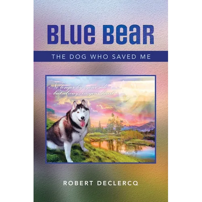Blue Bear: The Dog Who Saved Me