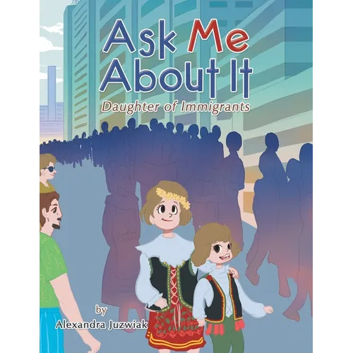 Ask Me About It: Daughter of Immigrants