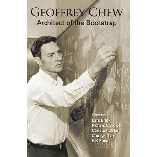 Geoffrey Chew: Architect of the Bootstrap