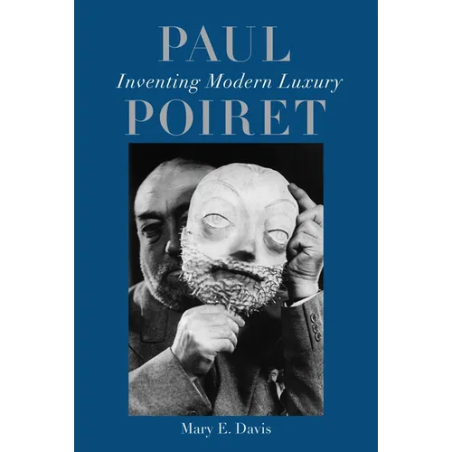 Paul Poiret: Inventing Modern Luxury