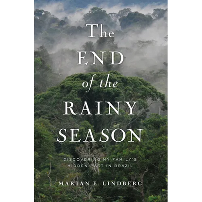 The End of the Rainy Season: Discovering My Family's Hidden Past in Brazil - Paperback