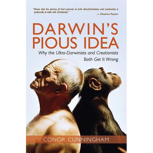 Darwin's Pious Idea: Why the Ultra-Darwinists and Creationists Both Get It Wrong