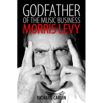 Godfather of the Music Business: Morris Levy