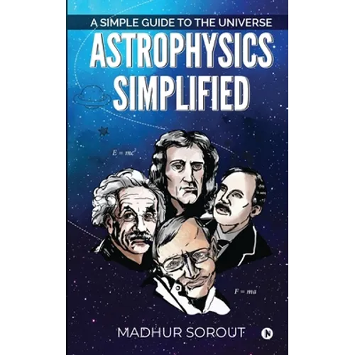 Astrophysics Simplified: A Simple Guide to the Universe