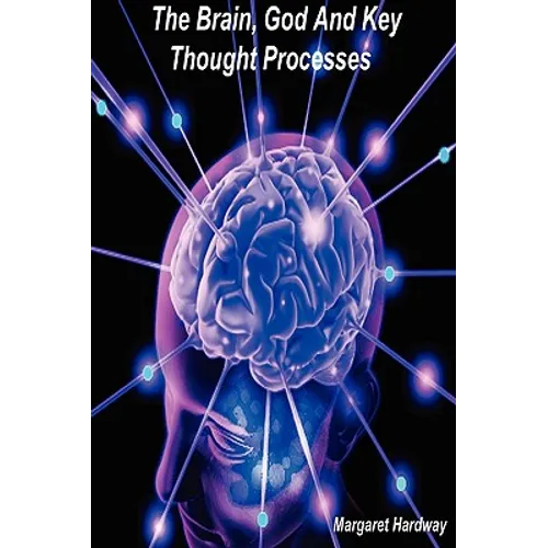 The Brain, God And Key Thought Processes