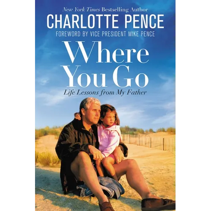 Where You Go: Life Lessons from My Father - Paperback
