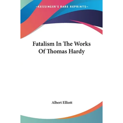 Fatalism In The Works Of Thomas Hardy