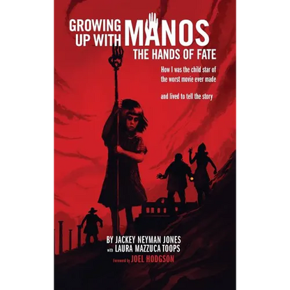 Growing Up with Manos: The Hands of Fate (hardback) - Hardcover