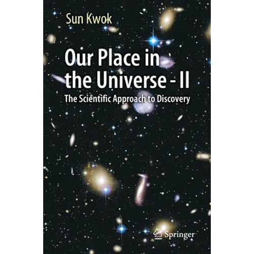 Our Place in the Universe - II: The Scientific Approach to Discovery