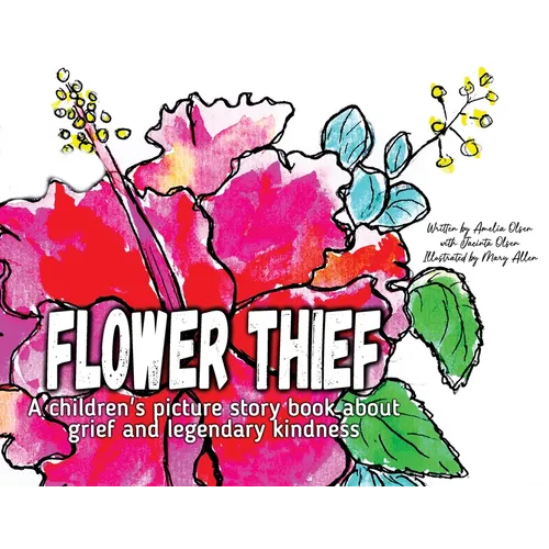 Flower Thief: A story about grief and legendary kindness