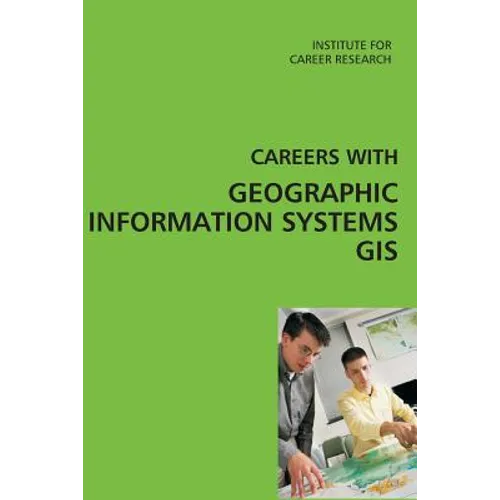 Careers with Geographic Information Systems (GIS)