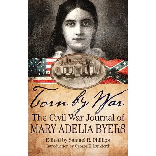 Torn by War: The Civil War Journal of Mary Adelia Byers