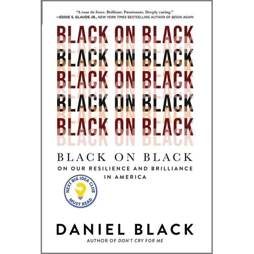 Black on Black: On Our Resilience and Brilliance in America