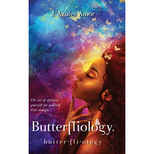 Butterfliology: Free Thought, The Art of Defining Yourself for Yourself